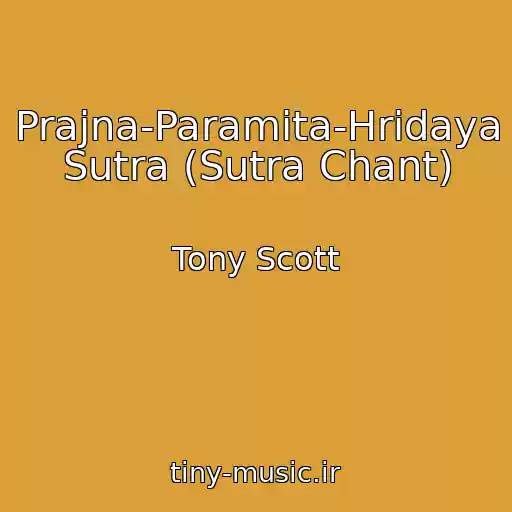 کاور آهنگ Prajna-Paramita-Hridaya Sutra (Sutra Chant) از Tony Scott