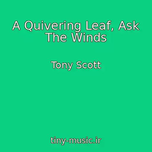 کاور آهنگ A Quivering Leaf, Ask The Winds از Tony Scott