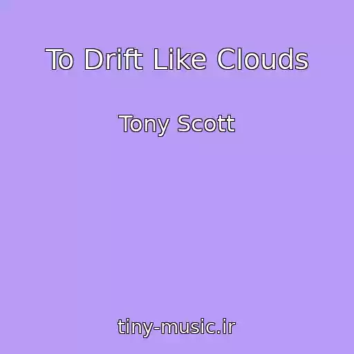 کاور آهنگ To Drift Like Clouds از Tony Scott