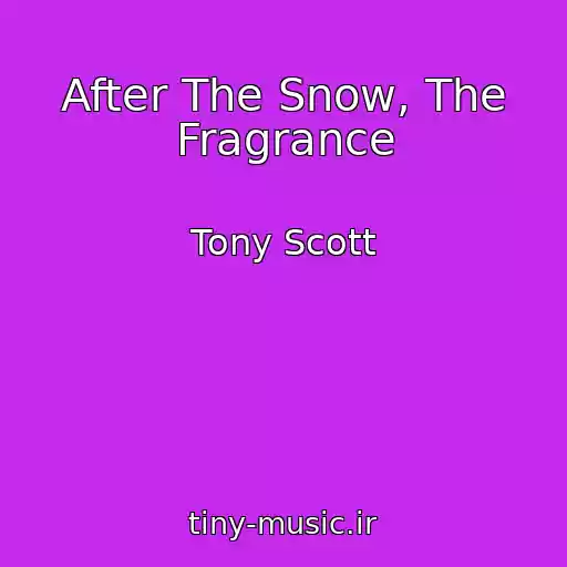 کاور آهنگ After The Snow, The Fragrance از Tony Scott