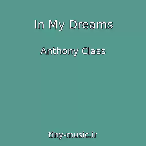 کاور آهنگ In My Dreams از Anthony Class