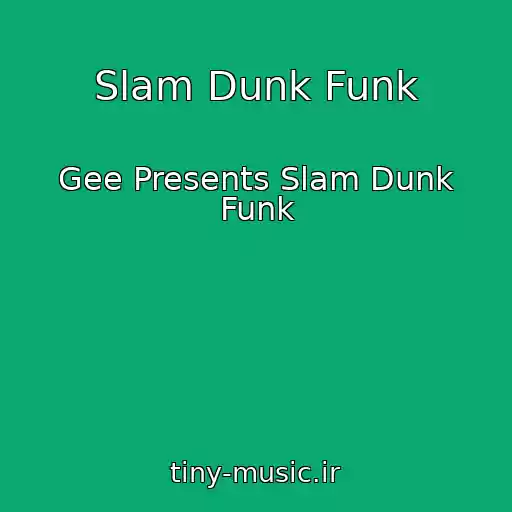 کاور آهنگ Slam Dunk Funk از Gee Presents Slam Dunk Funk