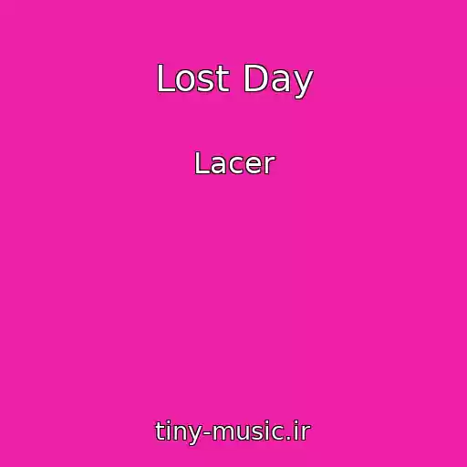کاور آهنگ Lost Day از Lacer