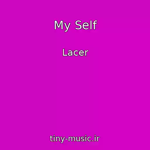 کاور آهنگ My Self از Lacer