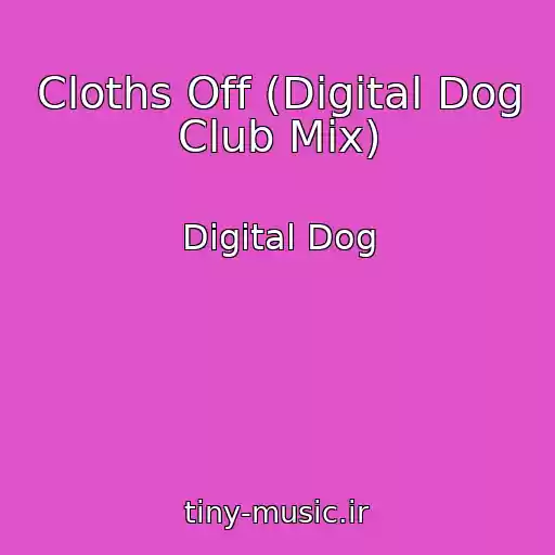 کاور آهنگ Cloths Off (Digital Dog Club Mix) از Digital Dog
