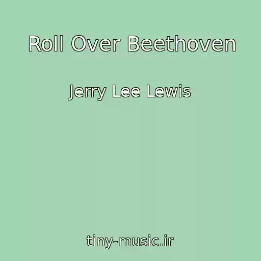 کاور آهنگ Roll Over Beethoven از Jerry Lee Lewis