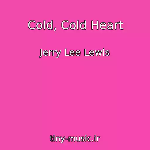 کاور آهنگ Cold, Cold Heart از Jerry Lee Lewis