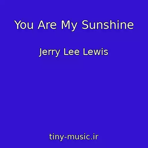 کاور آهنگ You Are My Sunshine از Jerry Lee Lewis