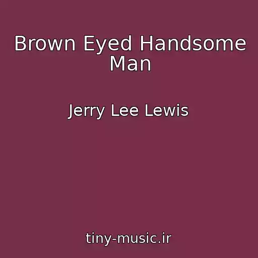 کاور آهنگ Brown Eyed Handsome Man از Jerry Lee Lewis