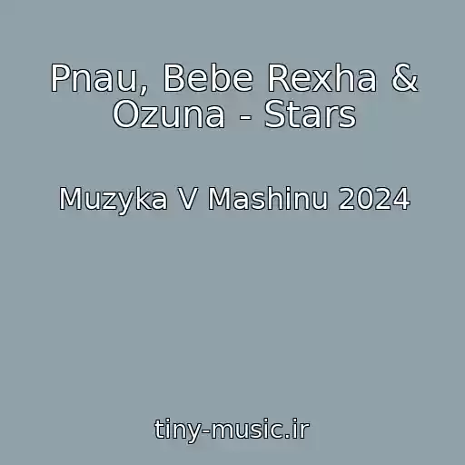 کاور آهنگ Pnau, Bebe Rexha & Ozuna - Stars از Muzyka V Mashinu 2024