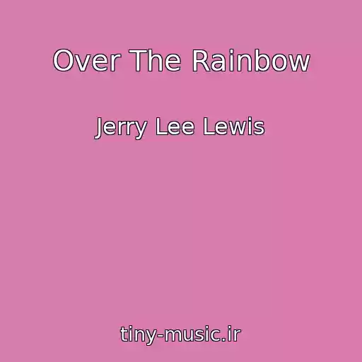 کاور آهنگ Over The Rainbow از Jerry Lee Lewis
