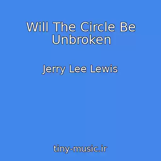 کاور آهنگ Will The Circle Be Unbroken از Jerry Lee Lewis