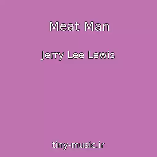 کاور آهنگ Meat Man از Jerry Lee Lewis
