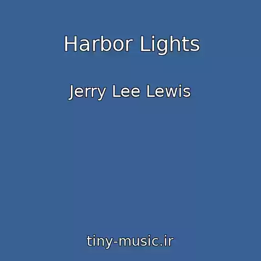 کاور آهنگ Harbor Lights از Jerry Lee Lewis