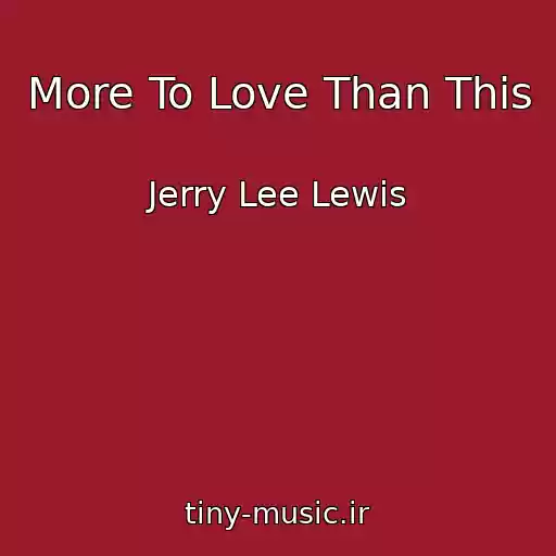 کاور آهنگ More To Love Than This از Jerry Lee Lewis