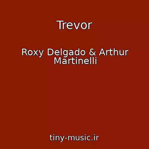 کاور آهنگ Trevor از Roxy Delgado & Arthur Martinelli
