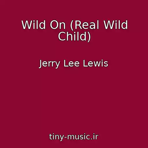 کاور آهنگ Wild On (Real Wild Child) از Jerry Lee Lewis