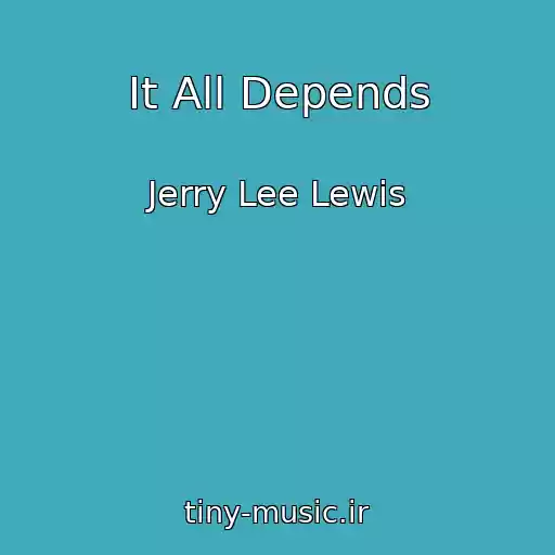 کاور آهنگ It All Depends از Jerry Lee Lewis