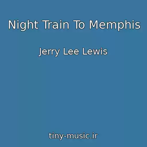 کاور آهنگ Night Train To Memphis از Jerry Lee Lewis