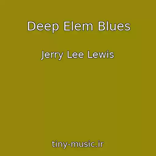 کاور آهنگ Deep Elem Blues از Jerry Lee Lewis