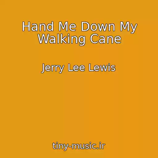 کاور آهنگ Hand Me Down My Walking Cane از Jerry Lee Lewis