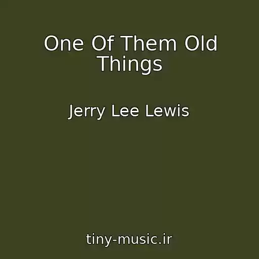 کاور آهنگ One Of Them Old Things از Jerry Lee Lewis