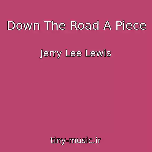 کاور آهنگ Down The Road A Piece از Jerry Lee Lewis