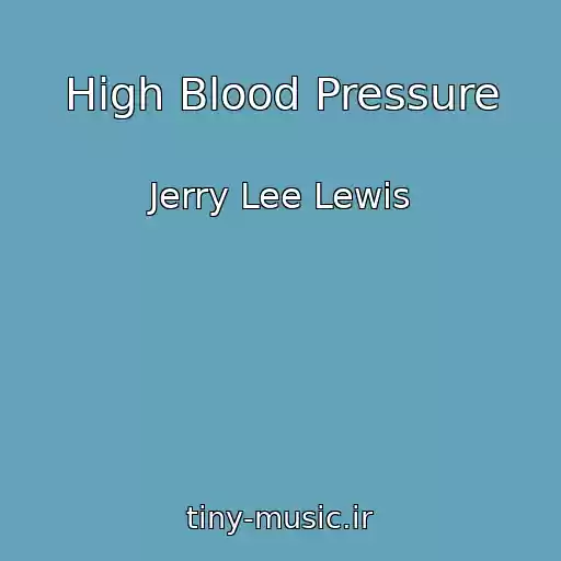 کاور آهنگ High Blood Pressure از Jerry Lee Lewis