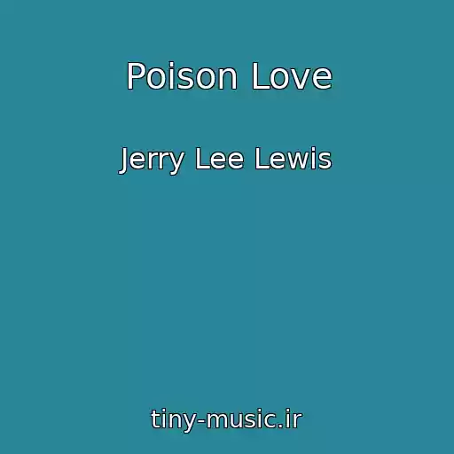 کاور آهنگ Poison Love از Jerry Lee Lewis