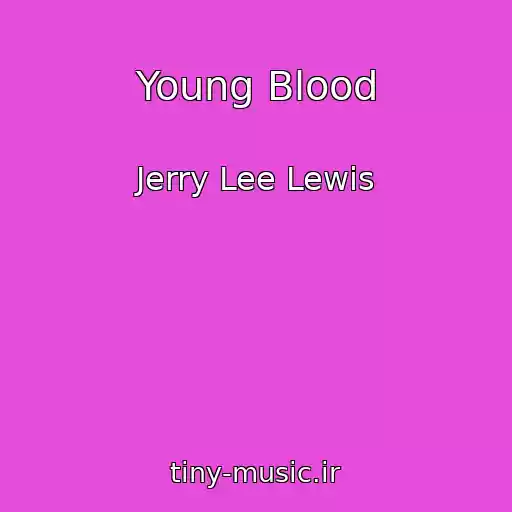 کاور آهنگ Young Blood از Jerry Lee Lewis