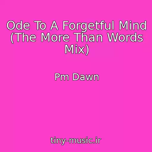 کاور آهنگ Ode To A Forgetful Mind (The More Than Words Mix) از Pm Dawn