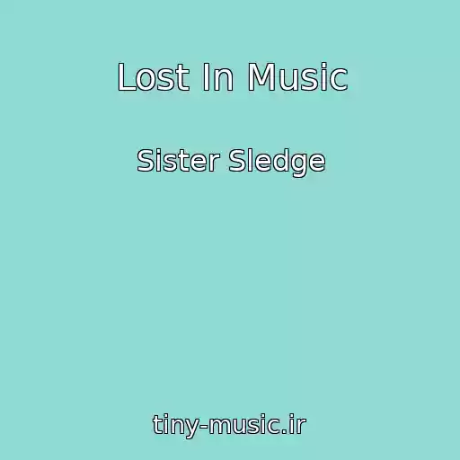 کاور آهنگ Lost In Music از Sister Sledge