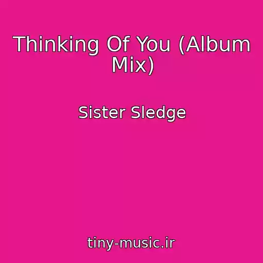 کاور آهنگ Thinking Of You (Album Mix) از Sister Sledge