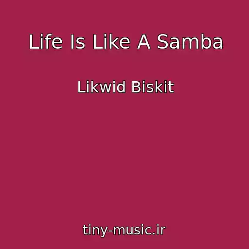 کاور آهنگ Life Is Like A Samba از Likwid Biskit
