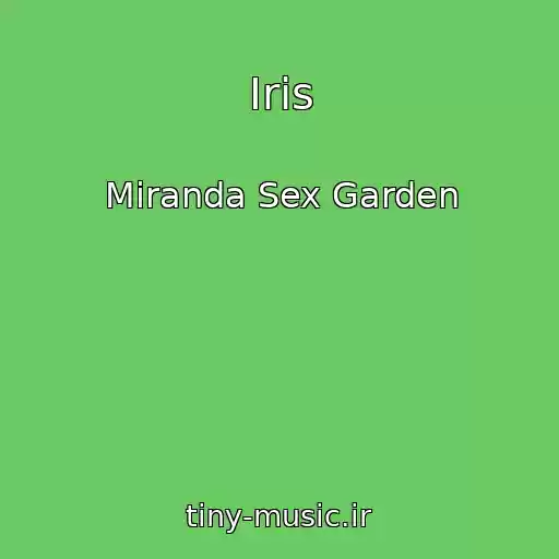 کاور آهنگ Iris از Miranda Sex Garden
