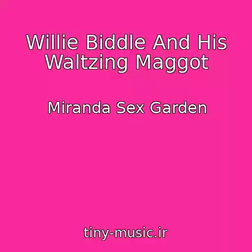 کاور آهنگ Willie Biddle And His Waltzing Maggot از Miranda Sex Garden