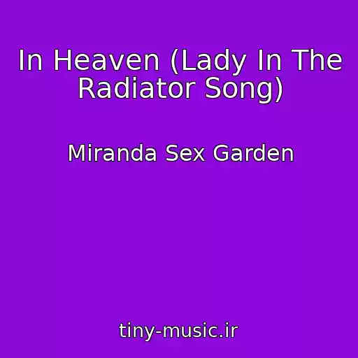 کاور آهنگ In Heaven (Lady In The Radiator Song) از Miranda Sex Garden