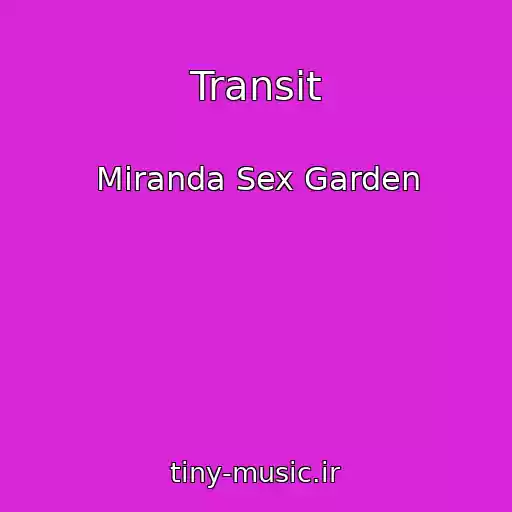 کاور آهنگ Transit از Miranda Sex Garden
