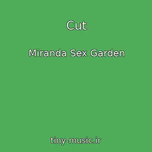 کاور آهنگ Cut از Miranda Sex Garden