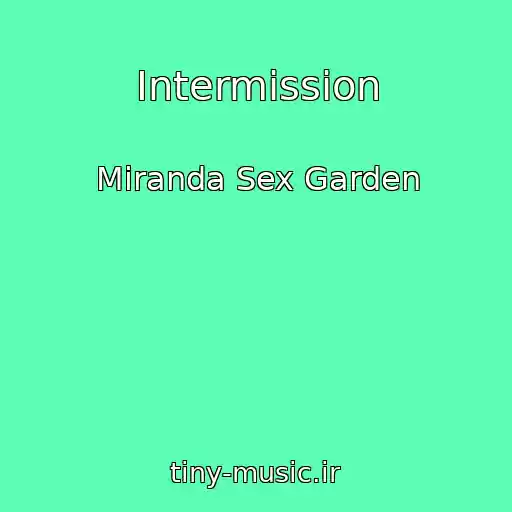 کاور آهنگ Intermission از Miranda Sex Garden