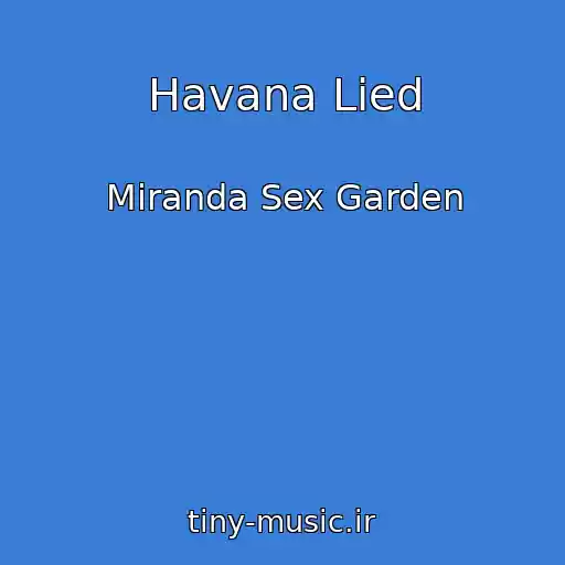کاور آهنگ Havana Lied از Miranda Sex Garden