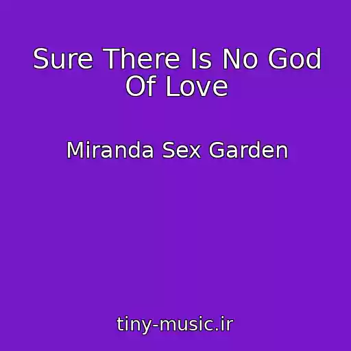 کاور آهنگ Sure There Is No God Of Love از Miranda Sex Garden