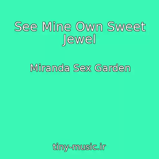 کاور آهنگ See Mine Own Sweet Jewel از Miranda Sex Garden
