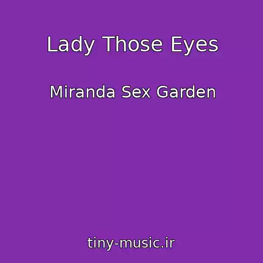 کاور آهنگ Lady Those Eyes از Miranda Sex Garden