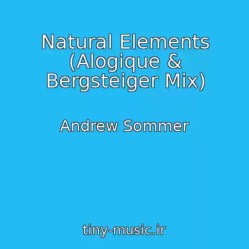 کاور آهنگ Natural Elements (Alogique & Bergsteiger Mix) از Andrew Sommer