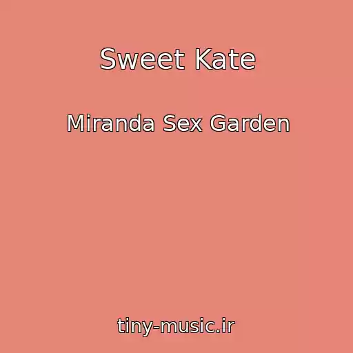 کاور آهنگ Sweet Kate از Miranda Sex Garden