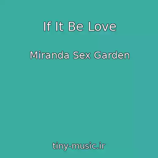 کاور آهنگ If It Be Love از Miranda Sex Garden