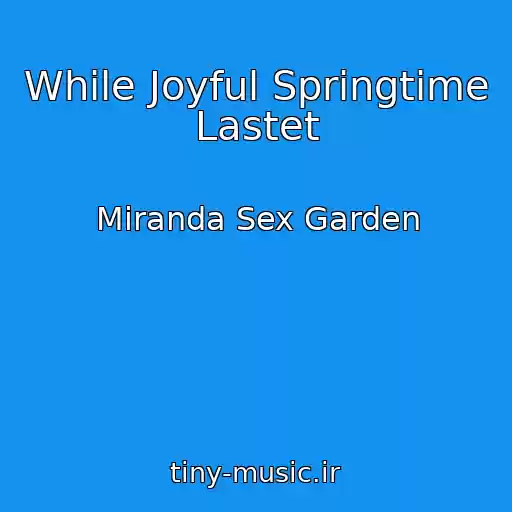 کاور آهنگ While Joyful Springtime Lastet از Miranda Sex Garden