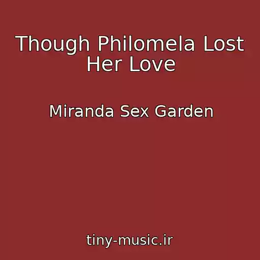 کاور آهنگ Though Philomela Lost Her Love از Miranda Sex Garden