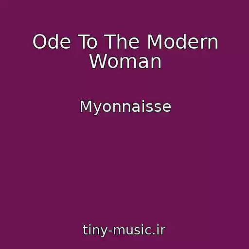 کاور آهنگ Ode To The Modern Woman از Myonnaisse